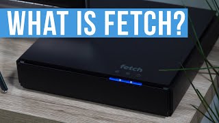 What is Fetch?  Fetch TV Box explained!