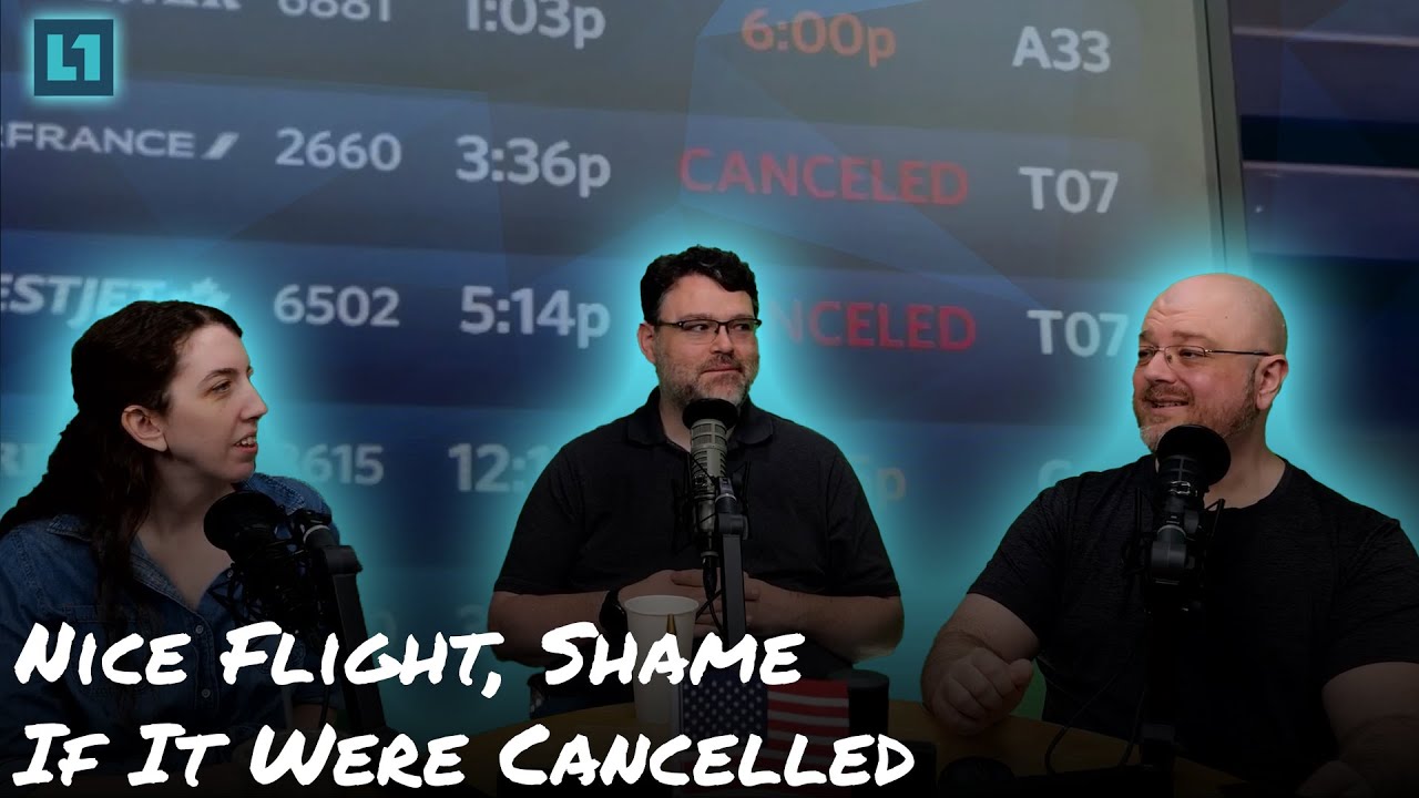 The Level1 Show July 30 2024: Nice Flight, Shame If It Were Cancelled