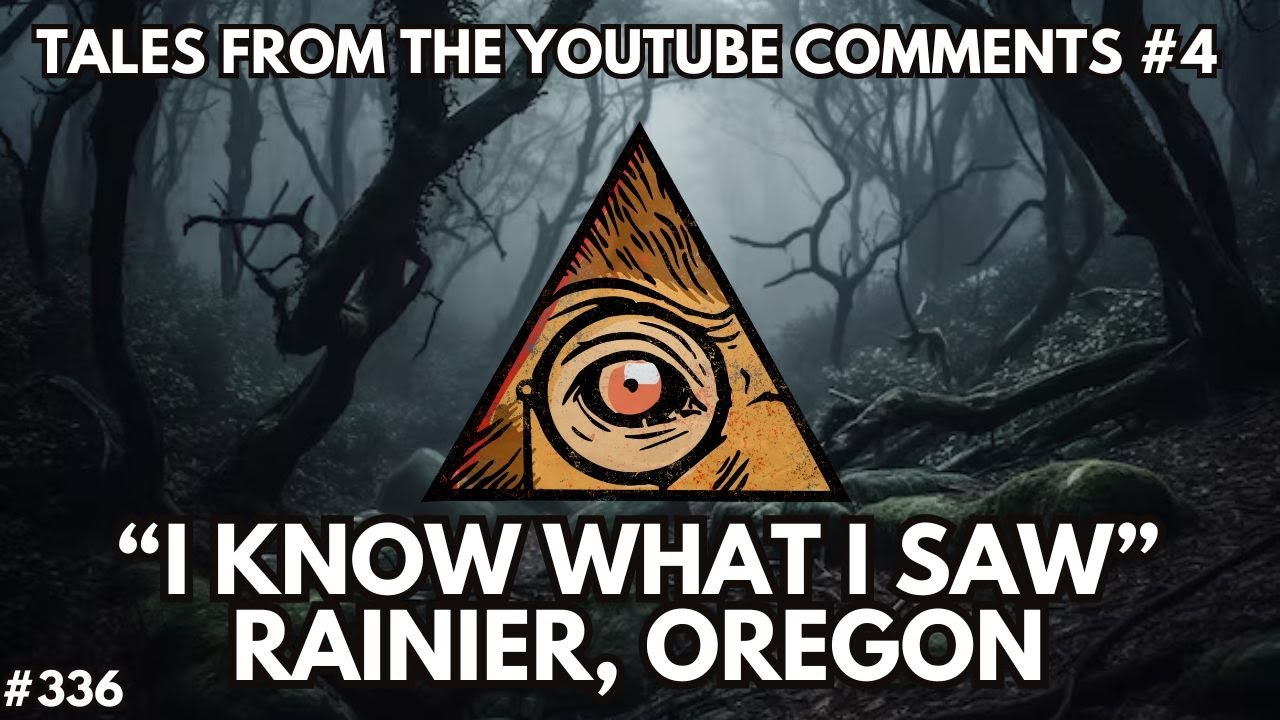 Tales from the Comments #4 - Rainier, Oregon Bigfoot Information / I KNOW WHAT I SAW