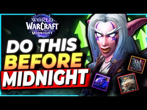 DON’T MISS These MUST-DO Things Before Midnight’s Launch!! | World of Warcraft