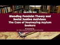 Blending Feminist Theory and Social Justice Activism: The Case of Journeying Asylum Seekers