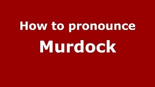 How to pronounce Murdock