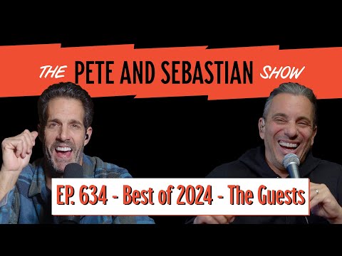 "The Best of 2024 - The Guests" | EP 634 : The Pete and Sebastian Show | "Full Episode"