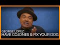 George Lopez Do You Have The Cojones To Fix Your Dog Or Your Cat