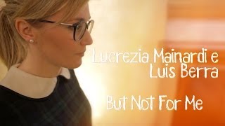 Lucrezia Mainardi & Luis Berra - But Not For Me | Hole of Music