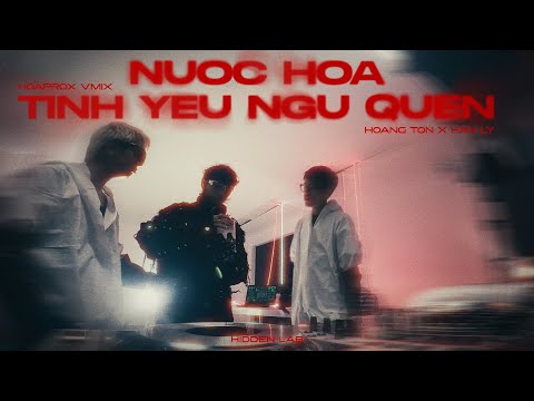 Hoàng Tôn x Ly Han - Nước Hoa x Tình Yêu Ngủ Quên | Hoaprox VMIX