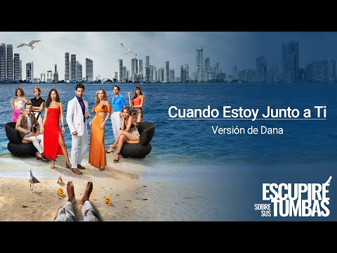 Cuando Estoy Junto a Ti (Versión Dana) - Escupiré Sobre Sus Tumbas ♪ Canción oficial - Letra