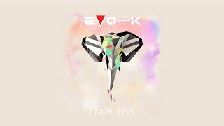 Evo-K - Primitive (Official Teaser Video)