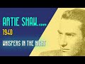 Artie Shaw - Whispers in the Night - Artie Shaw Artie Shaw - Whispers in the Night