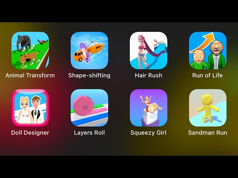 Animal Transform,Shape-shifting,Hair Rush,Run of Life,Doll Designer,Layers Roll,Squeezy Girl,SandMan