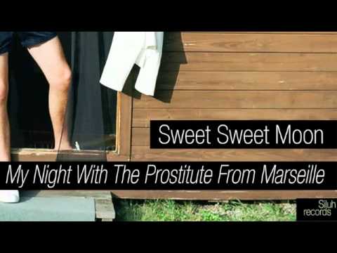 Sweet Sweet Moon - My Night With The Prostitute From Marseille