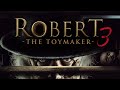 ROBERT 3 THE TOYMAKER 2018 Mystery Horror Ganzer Film Deutsch ᴴᴰ