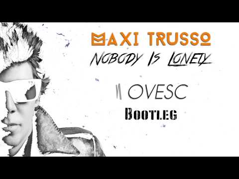 Maxi Trusso - Nobody Is Lonely ( I Want To Fall ) - Novesc Bootleg
