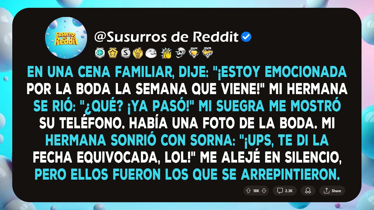 En una cena familiar, dije: "¡Estoy emocionada por la boda la semana que viene!" Mi hermana se rió..