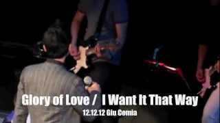 Glory of Love / I Want It That Way by Giu Comia (12.12.12 Giu Comia at the Music Museum)