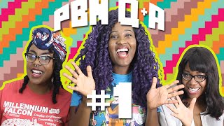 PBN Q&A #1: We met at hentai fest??! - Pretty brown and Nerdy!