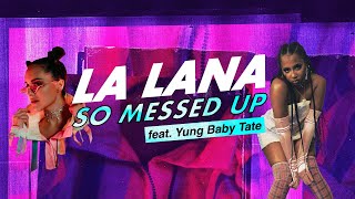 La Lana - So Messed Up feat. Yung Baby Tate (Official Lyric Video)