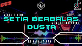 Download lagu DJ SETIA BERBALAS DUSTA - ARIEF || VIRAL TIKTOK • SINGLE FUNKOT 2022 mp3