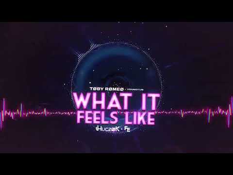 Toby Romeo, YouNotUs - What It Feels Like (HUCZEK X FLEYHM BOOTLEG 2023)