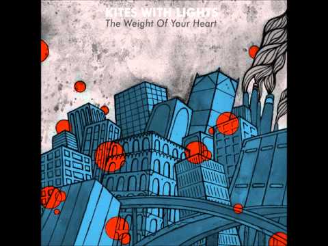 Kites With Lights - The Weight Of Your Heart