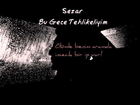 Sezar EK- Bu Gece Tehlikeliyim