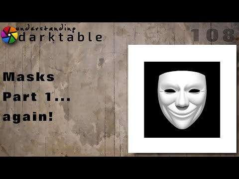 darktable ep 108 - Masks (part 1.... again!)