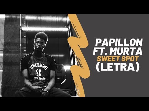 Papillon Ft Murta - Sweet Spot (Letra)