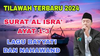 Download lagu Tilawah Surat Al Isra Ayat 1-3 || Lagu Bayati Dan Nahawand mp3