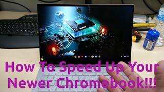 How To Speed Up Your Newer Chromebook!!!