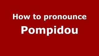 How to pronounce Pompidou