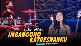 Download lagu Lala Atila - Imbangono Katresnanku Koplo Version ( CAMPURSARI KOPLO TERBARU ) mp3