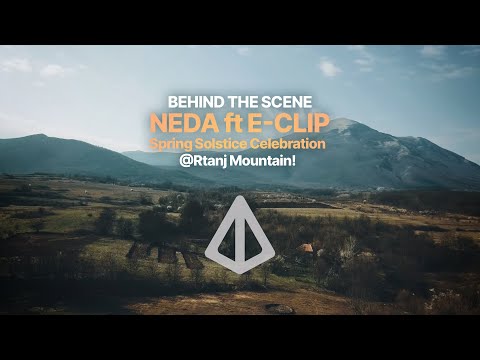Behind The Scene | Neda ft E-Clip - Spring Solstice Celebration at Rtanj Mountain!