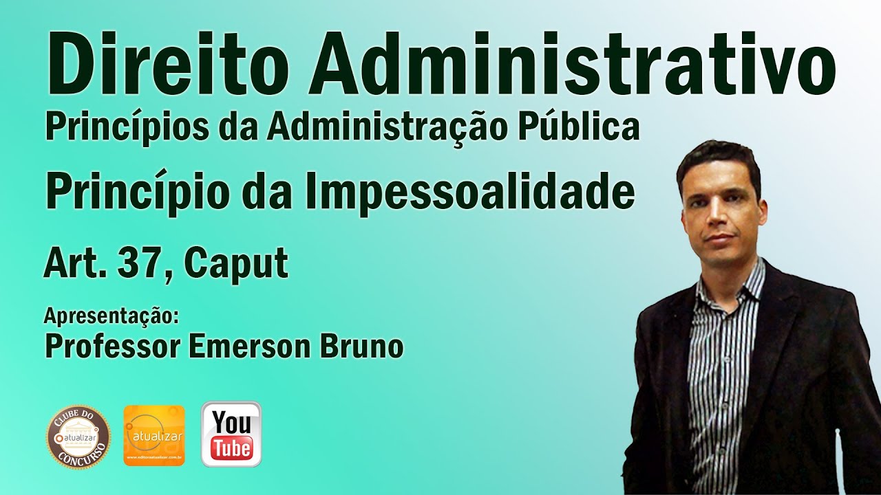 CF/88 - Art. 37, Caput - Parte III (Princípio da Impessoalidade)