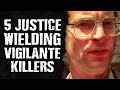 5 Justice Wielding VIGILANTE Killers - Revenge