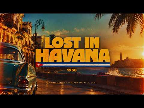 Lost in Havana 1958 🌴 Son Cubano, Mambo & Vintage Tropical Jazz