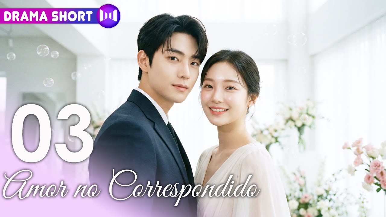 EP03 | Amor no Correspondido | SUB ESP