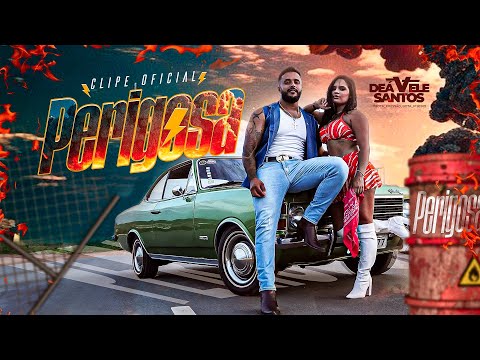 Perigosa / Deávele Santos ( Clip Oficial )