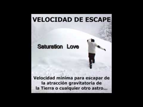 Saturation Love   Velocidad de Escape