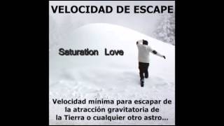 Saturation Love   Velocidad de Escape