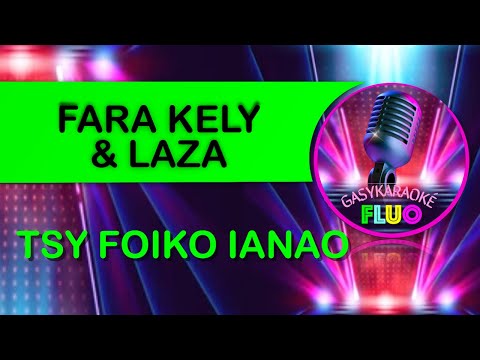 Karaoké TSY FOIKO IANAO - FARAKELY LAZA