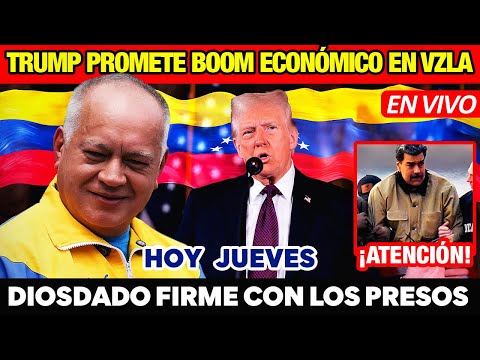 ÚLTIMO 🚨 DIOSDADO SE PONE FIRME CON LOS PRESOS 🔴 TRUMP ANUNCIA CRECIMIENTO ECONÓMICO EN VZLA