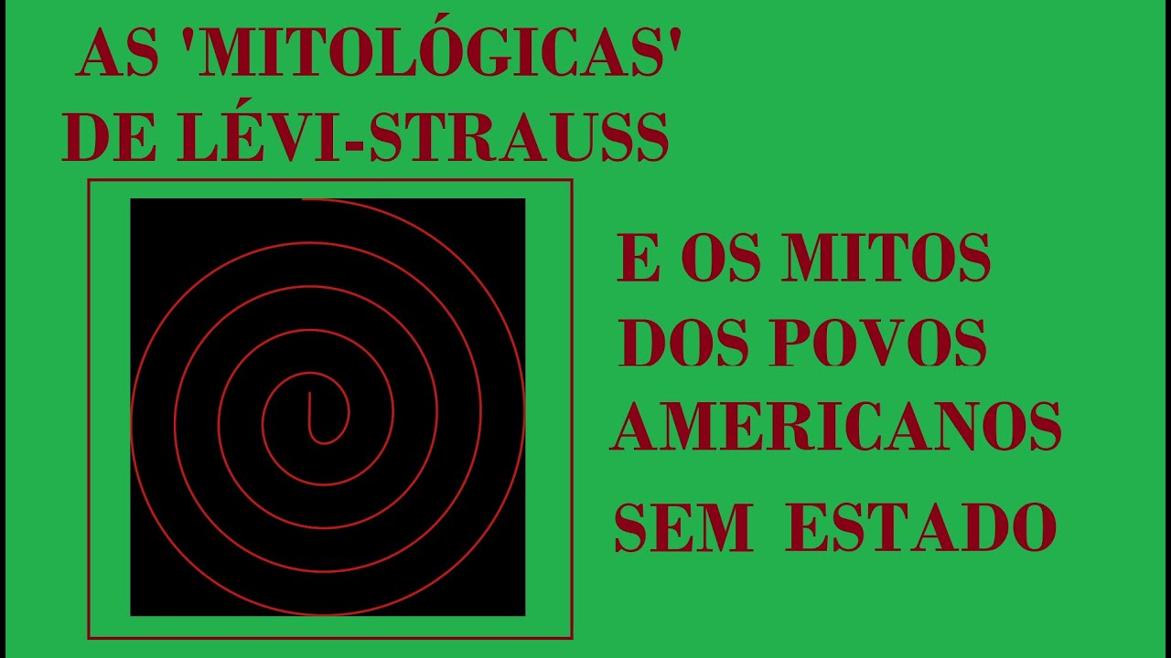 As 'Mitológicas' de Lévi-Strauss e os Mitos dos Povos Americanos sem Estado