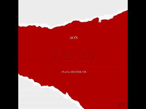 AON - Oh! My (Prod. by Dexter Vii & G Songz)