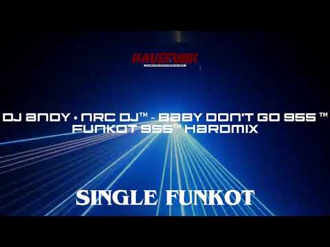 [#singlefunkot ] Andy - NRC DJ™ - Baby Don't Go 955™Remix #hardstyle