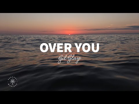 Gil Glaze - Over You (Lyrics)