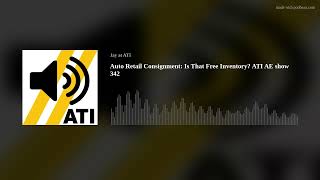 Auto Retail Consignment: Is That Free Inventory? ATI AE show 342