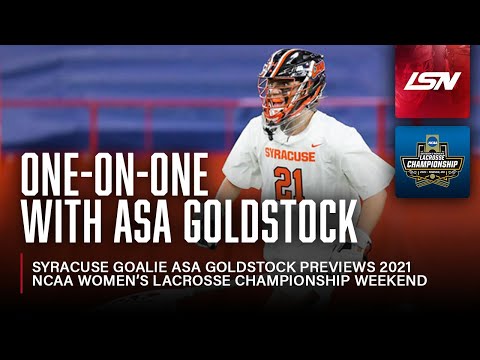 Syracuse Goalie Asa Goldstock Previews 2021 NCAA Women's Lacrosse Championship Weekend