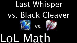 LoL Math - Last Whisper vs. Black Cleaver