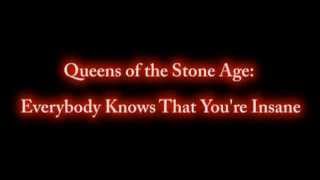 Queens Of The Stoneage - Everybody Knows That You&#39;re Insane Lyrics