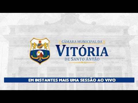 11ª SESSÃO ORDINÁRIA DA CÂMARA DE VEREADORES DA VITÓRIA DE SANTO ANTÃO-PE.